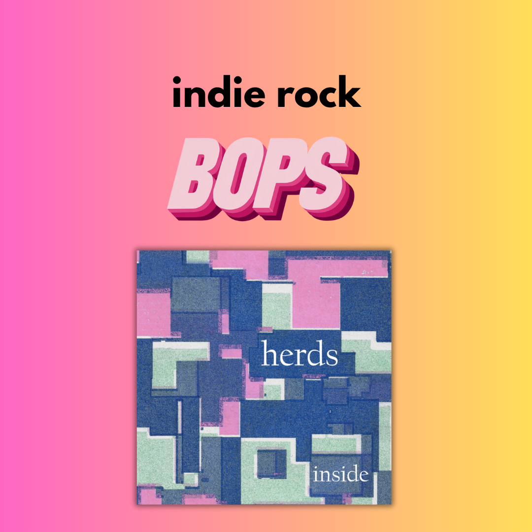 TODAY’S INDIE ROCK BOPS // HERDS