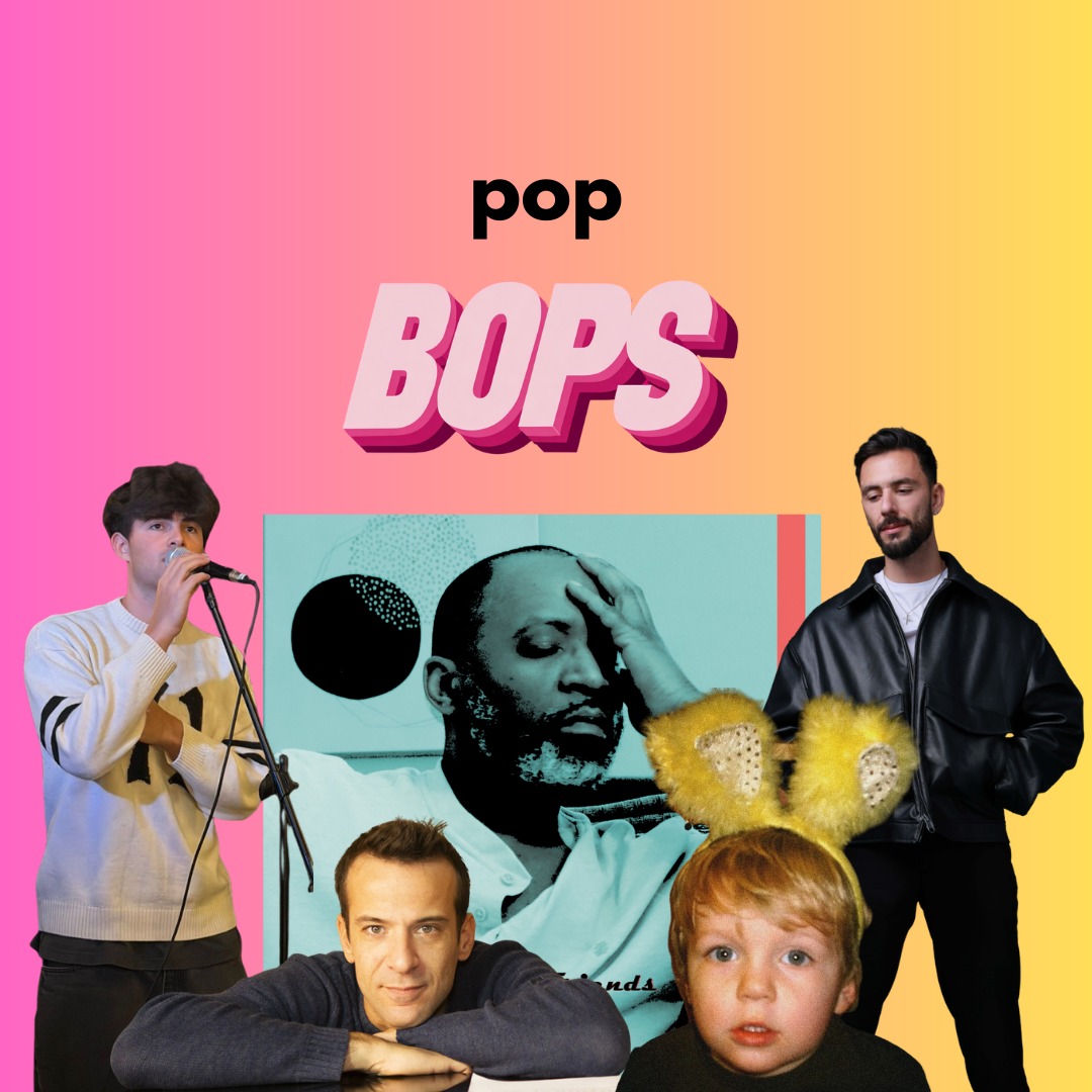 THIS WEEK’S POP BOPS