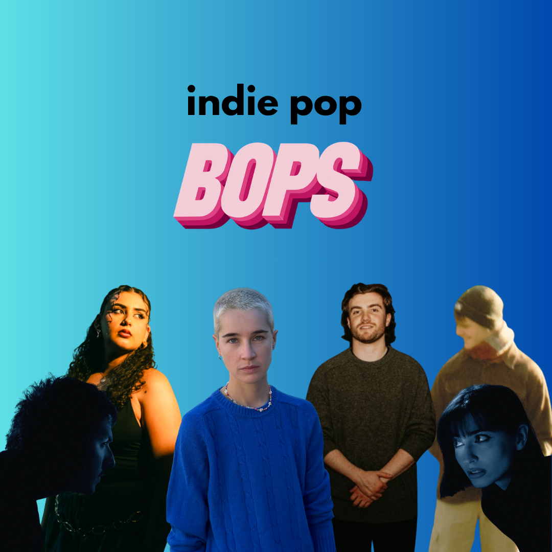 THIS WEEK’S INDIE POP BOPS