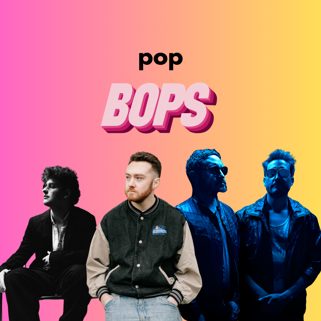 THIS WEEK’S POP BOPS