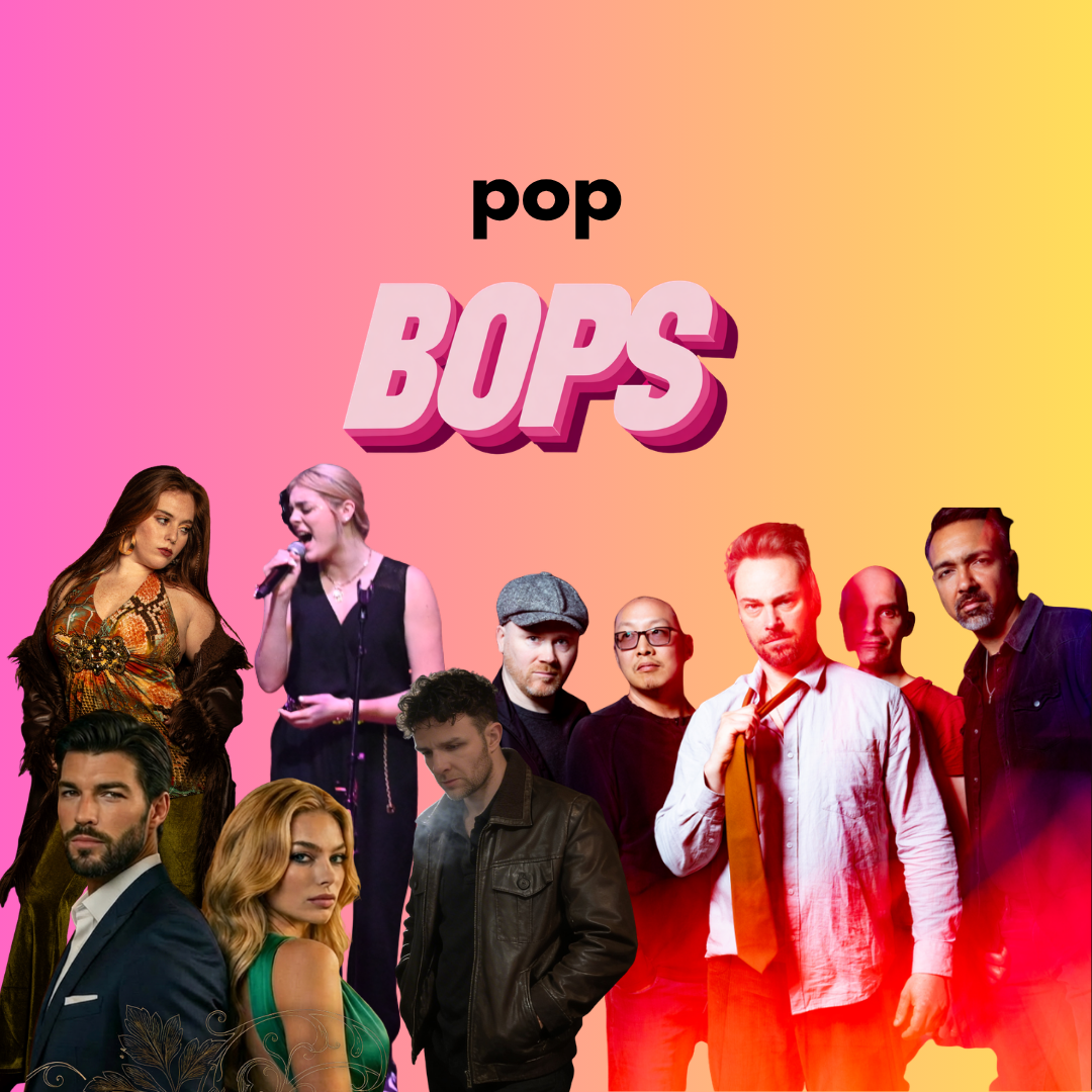 THIS WEEK’S POP BOPS