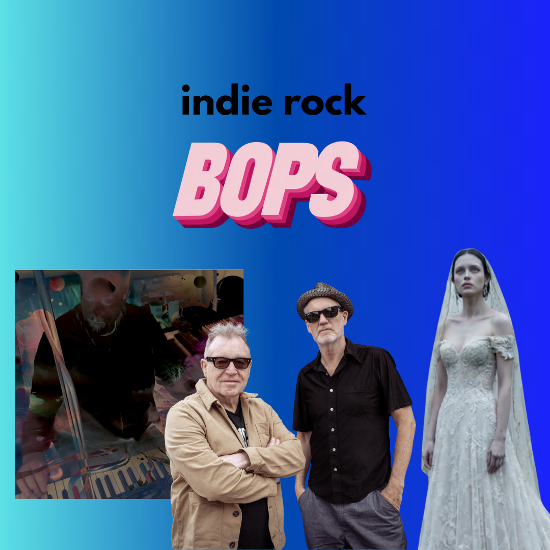 THIS WEEK’S INDIE ROCK BOPS