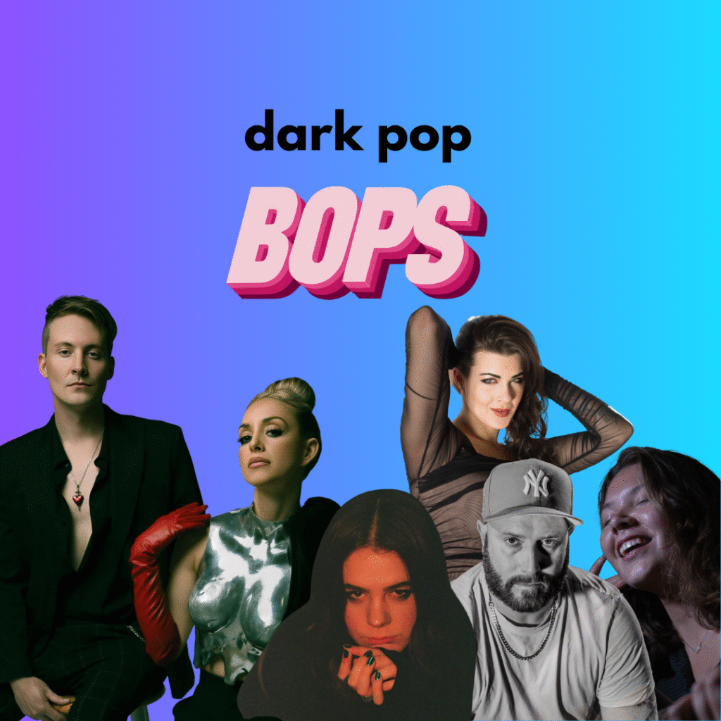 THIS WEEK’S DARK POP BOPS