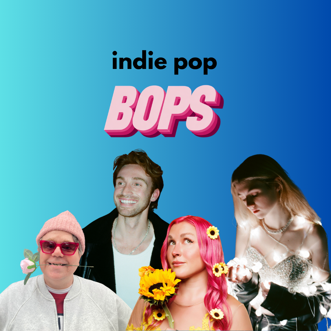 THIS WEEK’S INDIE POP BOPS