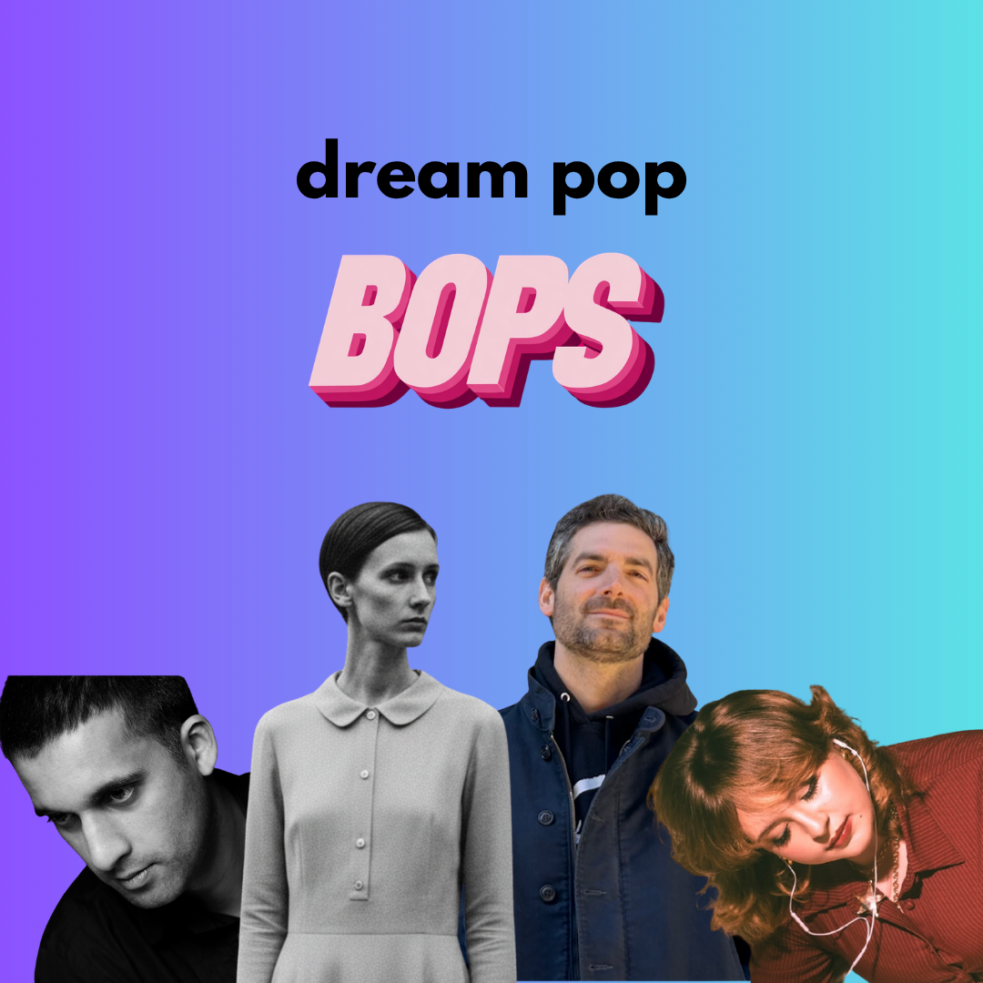 THIS WEEK'S DREAM POP BOPS