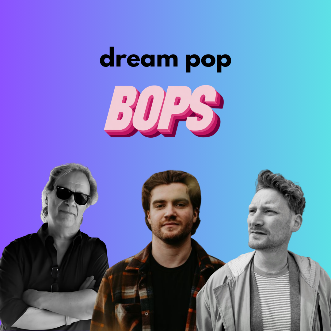 THIS WEEK'S DREAM POP BOPS