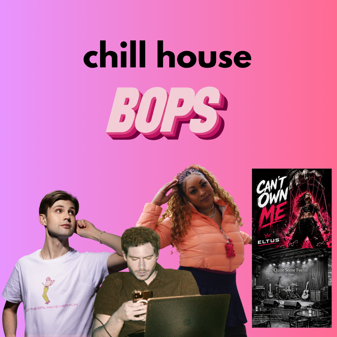 THIS WEEK'S CHILL HOUSE BOPS